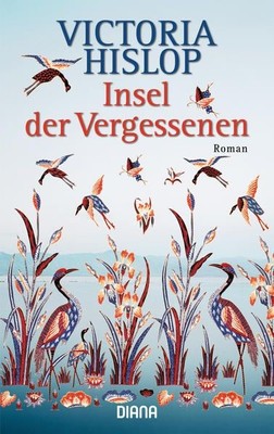 Insel der Vergessenen : Roman Victoria Hislop. Aus dem Engl. von Angelika Felend