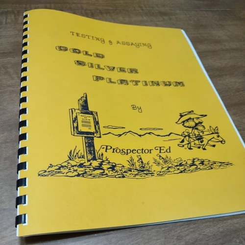 Testing & Assaying Gold, Silver & Platinum book  by Prospector Ed 