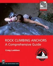 Rock Climbing Anchors: A Comprehensive Guide by Craig Luebben: Used