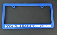 My Other Ride is a Surfboard License Plate Frame Brand New