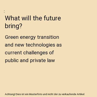 What will the future bring?: Green energy transition and new technologies as cur