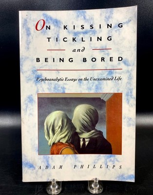 1993 On Kissing Tickling and Being Bored ~ Adam Phillips ~ Psychoanalytic Essay