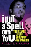 I Put A Spell On You | The Bizarre Life Of Screamin' Jay Hawkins | Bergsman