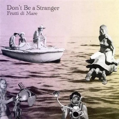 CD Dont Be A Stranger Frutti Di Mare DIGISLEEVE V2 Records