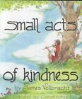 Small Acts of Kindness by James Vollbracht (Paperback, 1995)