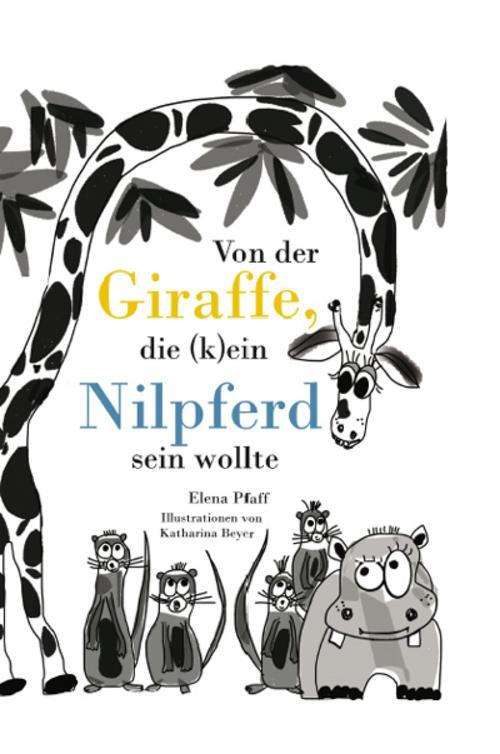 Thumbnail - Elena Pfaff Von Der Giraffe, Die (k)ein Nilpferd Sein Wollte
