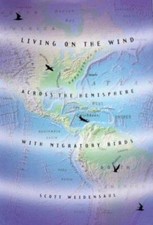 Living on the Wind: Across the Hemisphere with Migratory Birds, Weidensaul, Scot