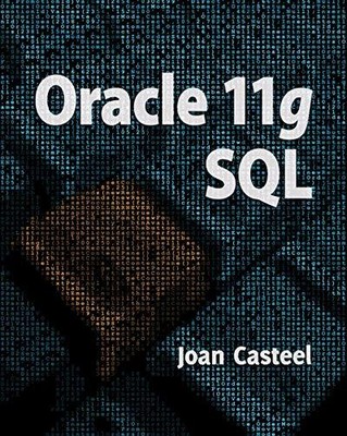 ORACLE 11G: SQL By Joan Casteel **BRAND NEW**