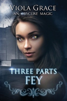Viola Grace Three Parts Fey (Paperback) Obscure Magic (UK IMPORT)