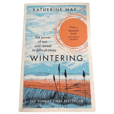 Wintering: The Power of Rest and Retreat in Difficult Times by Katherine May