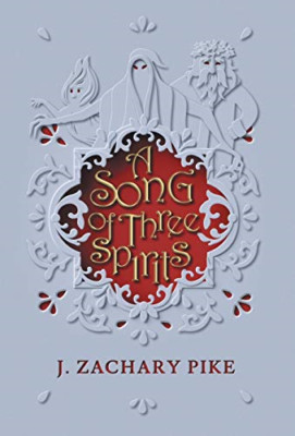 A Song of Three Spirits -  NEW J Zachary Pike 2019