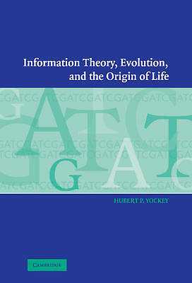 Information Theory, Evolution, and the Origin of Life Yockey Hardback