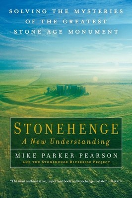 Stonehenge A New Understanding: Solving the Mysteries of the Greatest Ston...