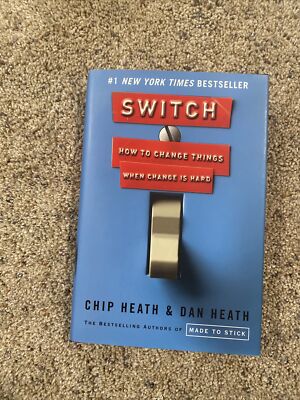 Switch : How to Change Things When Change Is Hard by Dan Heath and Chip Heath...
