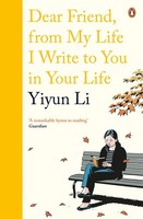 Yiyun Li Dear Friend, From My Life I Write To You In Your Life