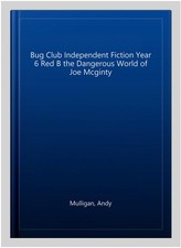 Bug Club Independent Fiction Year 6 Red B the Dangerous World of Joe Mcginty,...