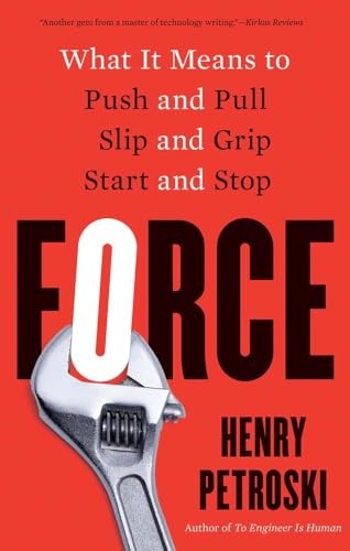 Force : What It Means To Push And Pull, Slip And Grip, Start And Stop Henry Petroski - Image 7