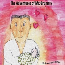 The Adventures of Mr. Grummy: Mr. Grummy meets Mr. Poppy by Bree-Arne H. Manley