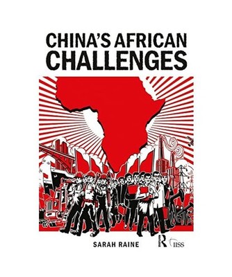 China's African Challenges, Sarah Raine