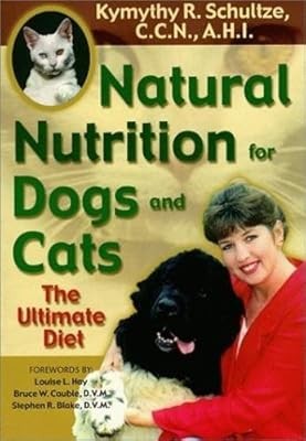 Natural Nutrition for Dogs & Cats: The Ultimate Diet, Schultze, Kymythy, Use