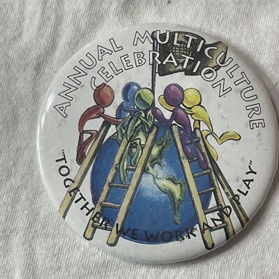ANNUAL MULTICULTURE CELEBRATION TOGETHER WE WORK & PLAY Pinback Button B010