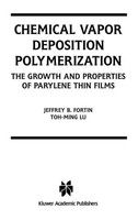 Chemical Vapor Deposition Polymerization | Jeffrey B. Fortin (U. A.) | Englisch