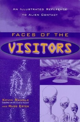FACES OF THE VISITORS By Kevin Randle & Russ Estes **BRAND NEW**