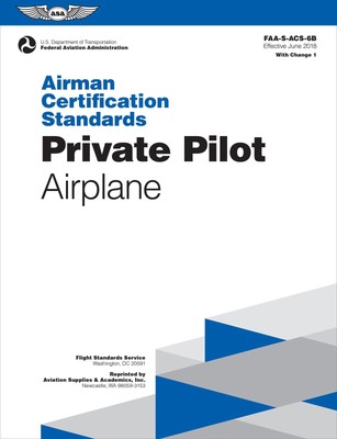 Airman Certification Standards: Private Pilot - Airplane (2024): FAA-S-ACS-6...