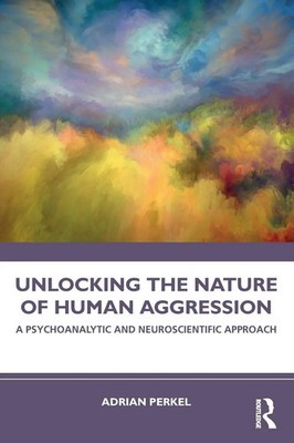 Unlocking the Nature of Human Aggression | Adrian Perkel | Taschenbuch | 2023