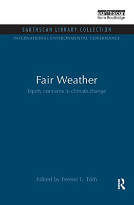 Fair Weather: Equity Concerns in Climate Change - Hardback NEW Toth, Ferenc L. 0