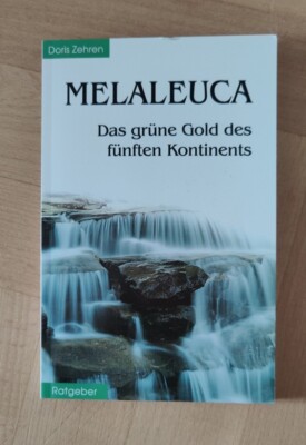 Melaleuca: Das grüne Gold des fünften Kontinents. Doris Zehren 