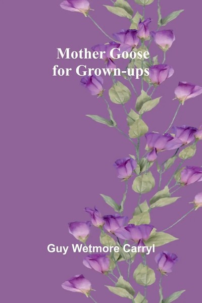 Guy Wetmore Carryl | Mother Goose For Grown-Ups | Taschenbuch | Englisch (2024)-image