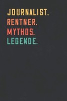 Notizbuch: Journalist Rentner Mythos Legende Geschenk Ruhestand Liniert 100