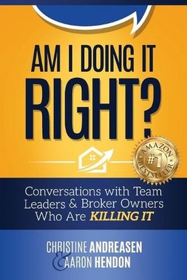 Am I Doing It Right?: Conversations with Team Leaders & Broker Owners Who Are Ki