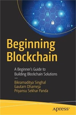 Beginning Blockchain: A Beginner's Guide to Building Blockchain Solutions (Paper