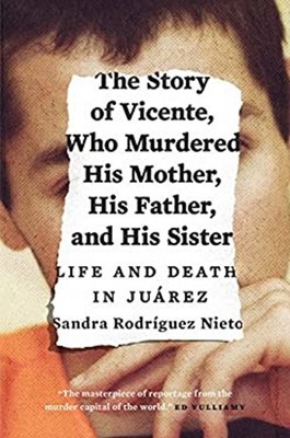 The Story of Vicente, Who Murdered His Mother, His Father, and Hi