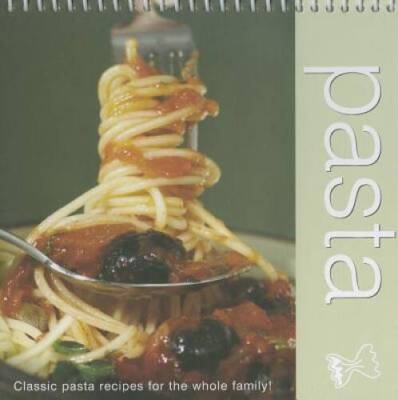 Pasta: Classic Pasta Recipes for the Whole Family - Spiral-bound - GOOD