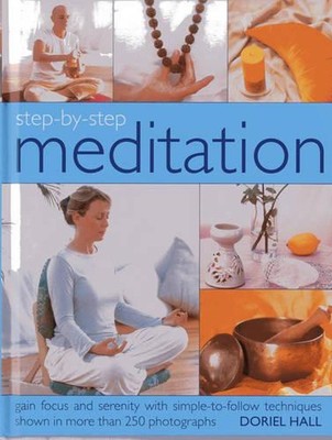 Step by Step Meditation: Gain Focus and Serentiy with Simple-to-follow Technique
