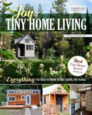The Joy of Tiny House Living: Everything You Need to Know Before Taking the