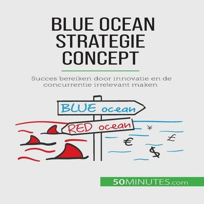 Blue Ocean Strategie conceptSucces bereiken door innovatie en de