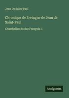 Jean De Saint-Paul | Chronique De Bretagne De Jean De Saint-Paul | Taschenbuch