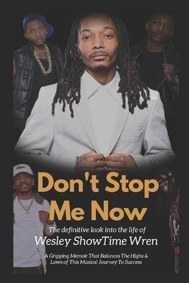 Don't Stop Me Now: My Life And My 33 Laws To Success by Wesley Showtime Wren Pap