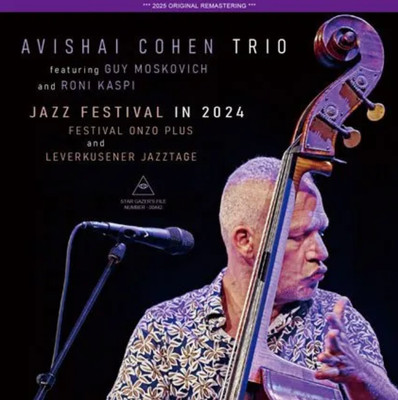 AVISHAI COHEN TRIO JAZZ FESTIVAL IN 2024 FESTIVAL ONZO PLUS AND LEVERKUSENER