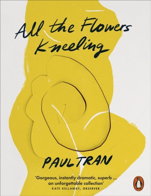 All the Flowers Kneeling by Paul Tran (Paperback Book)