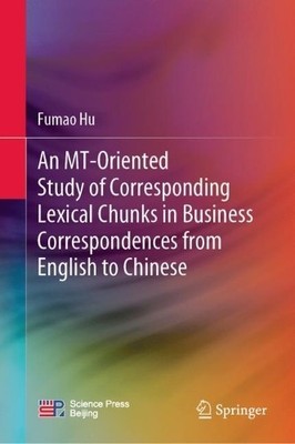 An MT-Oriented Study of Corresponding Lexical Chunks in Busin... - 9789819949762
