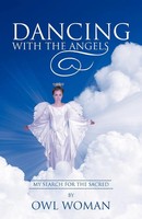 Dancing With The Angels My Search For The Sacred Owl Woman Taschenbuch Englisch