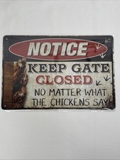   Keep Gate Closed  Chickens Tin Metal Sign - Rustic Farmhouse Wall Decor, New