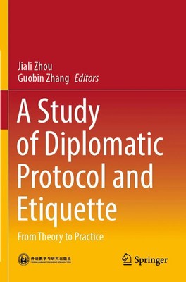 A Study of Diplomatic Protocol and Etiquette | From Theory to Practice | Buch