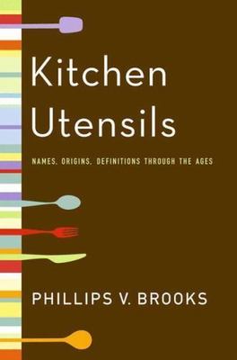Kitchen Utensils: Names, Origins, and Definitions Through the Ages