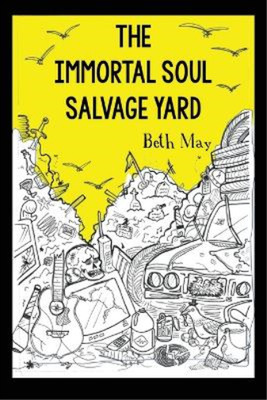 Beth May The Immortal Soul Salvage Yard (Paperback)